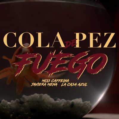 10-MISS CAFFEINA, JAVIERA MENA, LA CASA AZUL-Cola de pez-2019