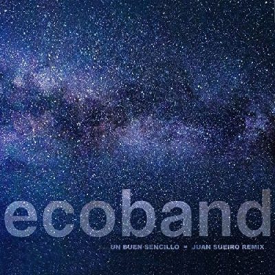 Ecoband-Un-buen-sencillo-•-Juan-Sueiro-Remix-2018